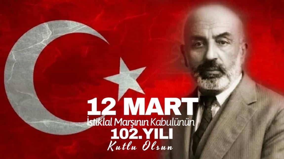 12 Mart İstiklal Marşının Kabulünün 102. Yılı Kutlu Olsun
